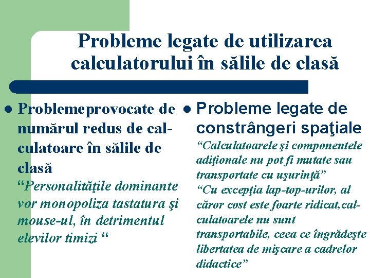 Probleme legate de utilizarea calculatorului în sălile de clasă l Problemeprovocate de numărul redus