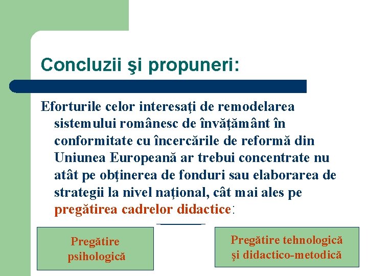 Concluzii şi propuneri: Eforturile celor interesaţi de remodelarea sistemului românesc de învăţământ în conformitate