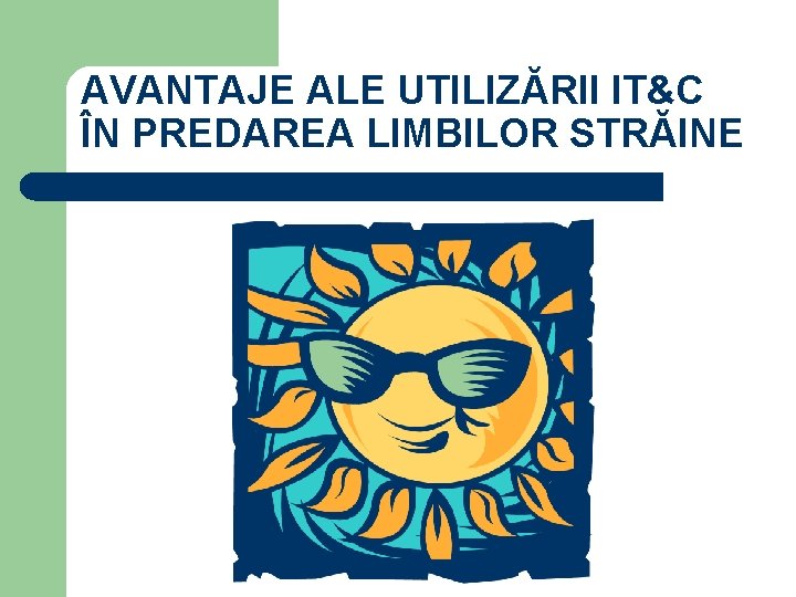 AVANTAJE ALE UTILIZĂRII IT&C ÎN PREDAREA LIMBILOR STRĂINE 