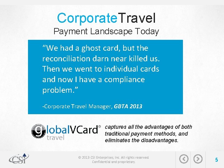 Corporate. Travel Payment Landscape Today “We had a ghost card, but the reconciliation darn