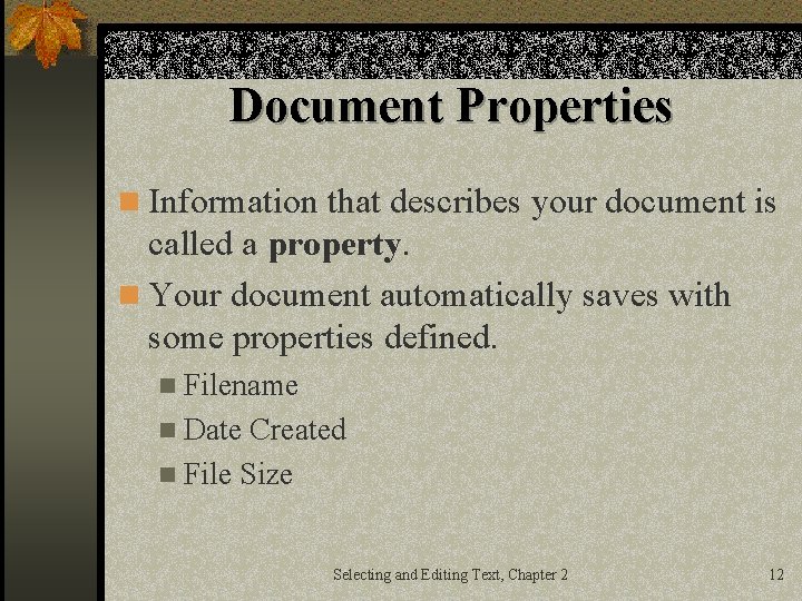 Document Properties n Information that describes your document is called a property. n Your