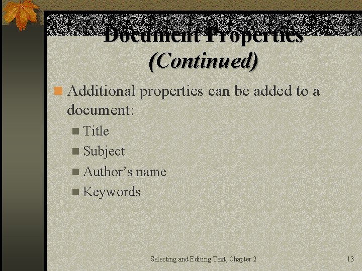 Document Properties (Continued) n Additional properties can be added to a document: n Title