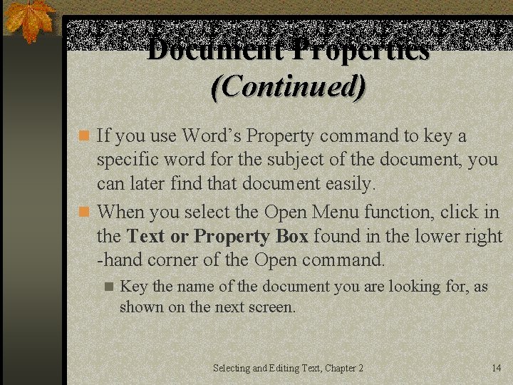 Document Properties (Continued) n If you use Word’s Property command to key a specific