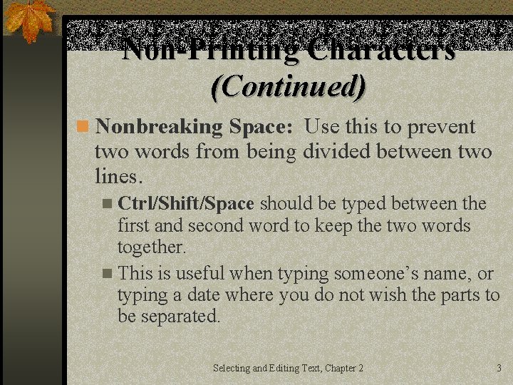 Non-Printing Characters (Continued) n Nonbreaking Space: Use this to prevent two words from being