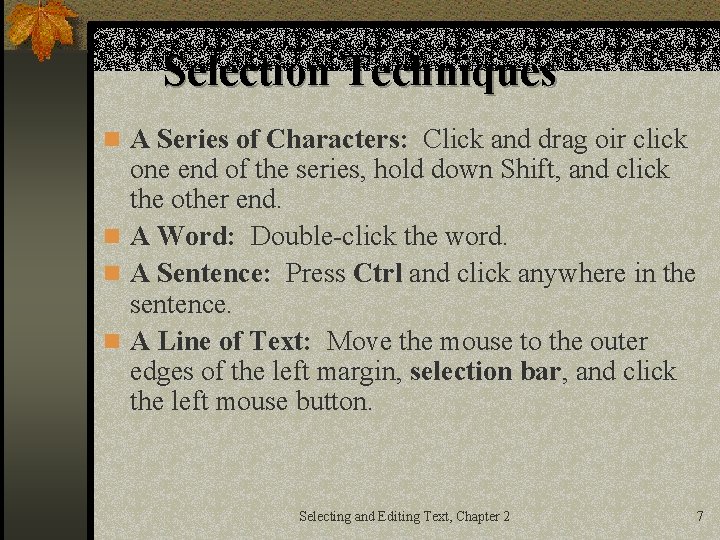 Selection Techniques n A Series of Characters: Click and drag oir click one end
