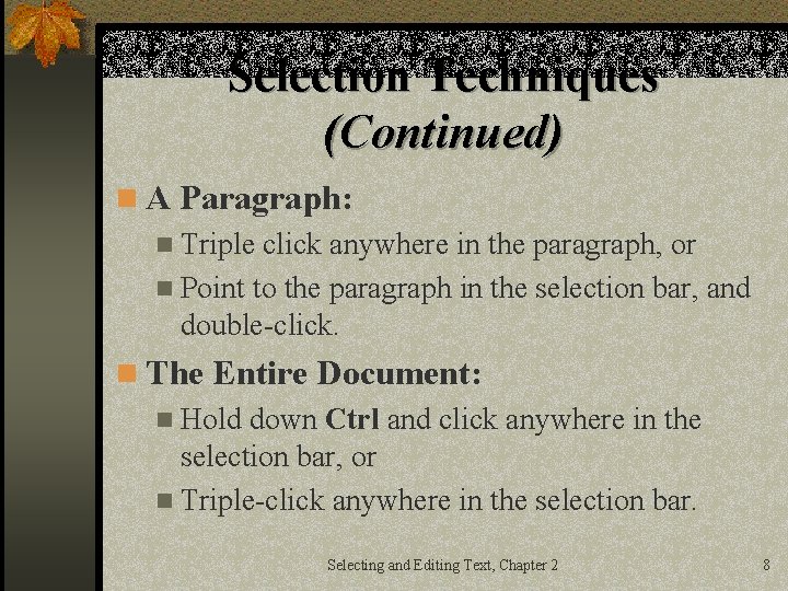 Selection Techniques (Continued) n A Paragraph: n Triple click anywhere in the paragraph, or