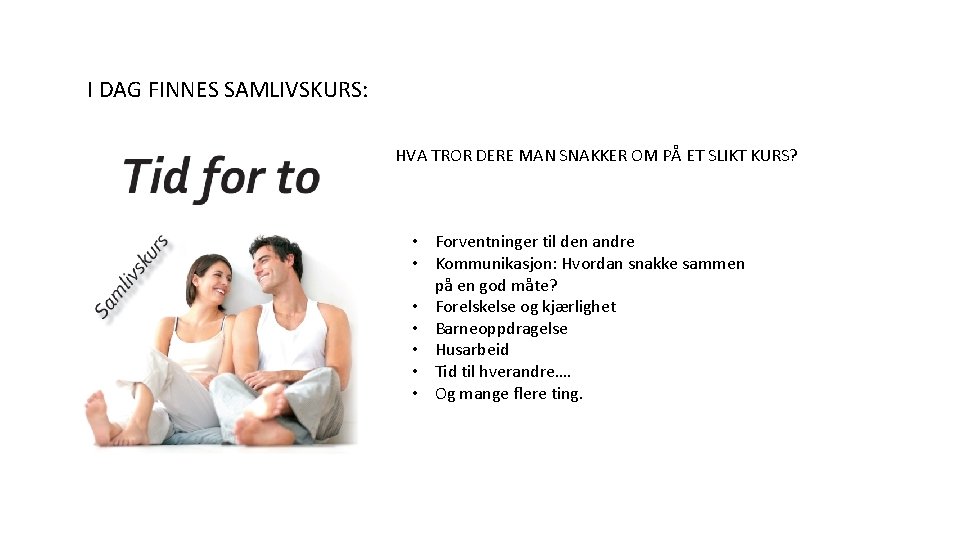 I DAG FINNES SAMLIVSKURS: HVA TROR DERE MAN SNAKKER OM PÅ ET SLIKT KURS?