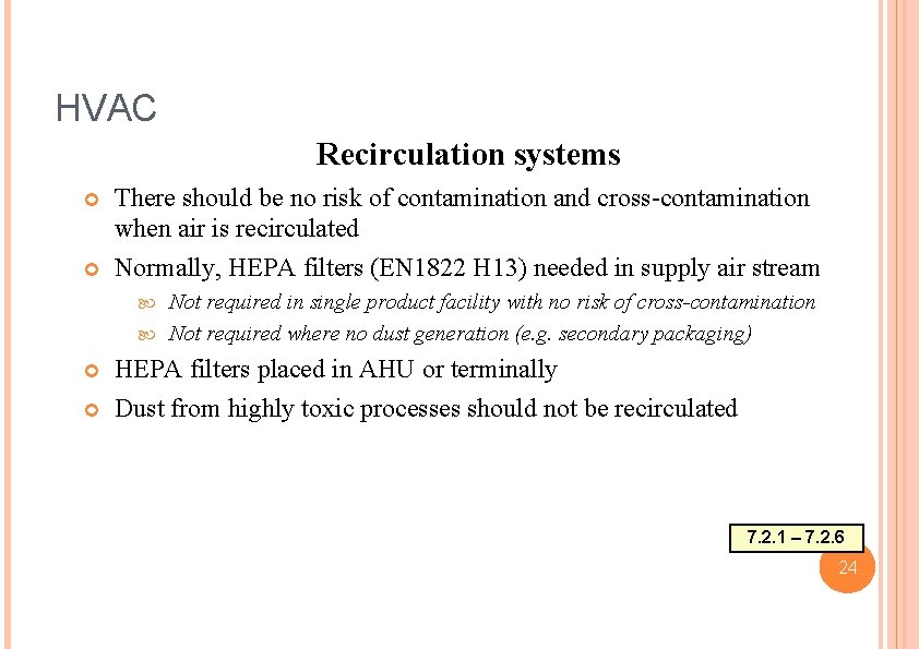 HVAC Recirculation systems There should be no risk of contamination and cross-contamination when air