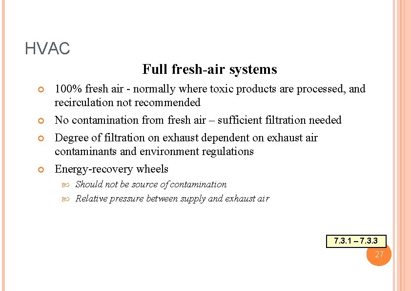 HVAC Full fresh-air systems 100% fresh air - normally where toxic products are processed,