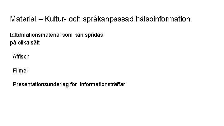 Material – Kultur- och språkanpassad hälsoinformation �� Informationsmaterial som kan spridas på olika sätt