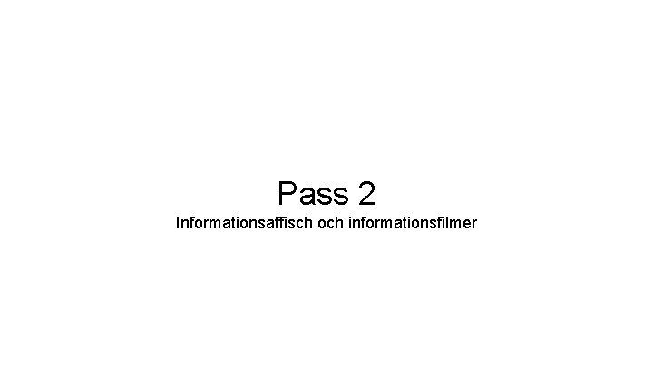 Pass 2 Informationsaffisch och informationsfilmer 