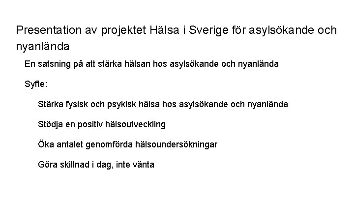 Presentation av projektet Hälsa i Sverige för asylsökande och nyanlända En satsning på att