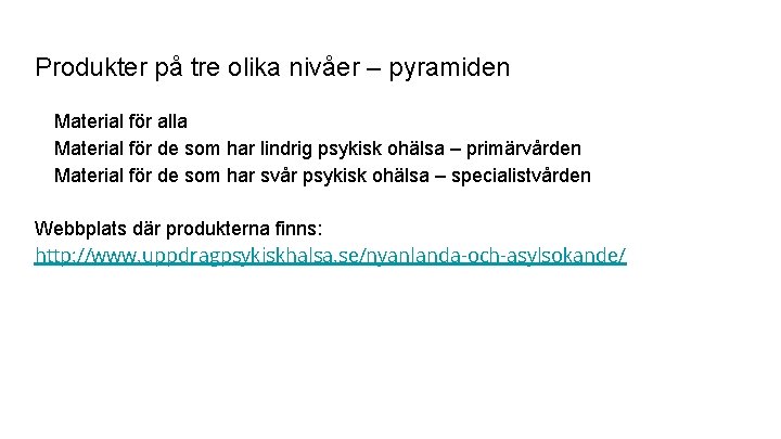 Produkter på tre olika nivåer – pyramiden Material för alla Material för de som