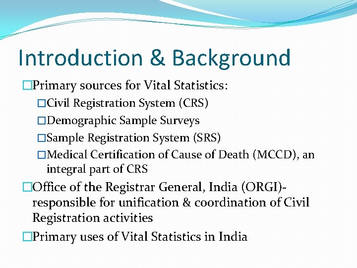 Introduction & Background �Primary sources for Vital Statistics: �Civil Registration System (CRS) �Demographic Sample Introduction & Background �Primary sources for Vital Statistics: �Civil Registration System (CRS) �Demographic Sample