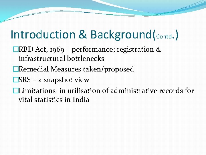 Introduction & Background(Contd. ) �RBD Act, 1969 – performance; registration & infrastructural bottlenecks �Remedial Introduction & Background(Contd. ) �RBD Act, 1969 – performance; registration & infrastructural bottlenecks �Remedial