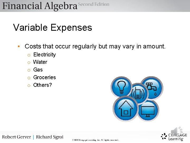 Variable Expenses • Costs that occur regularly but may vary in amount. o o