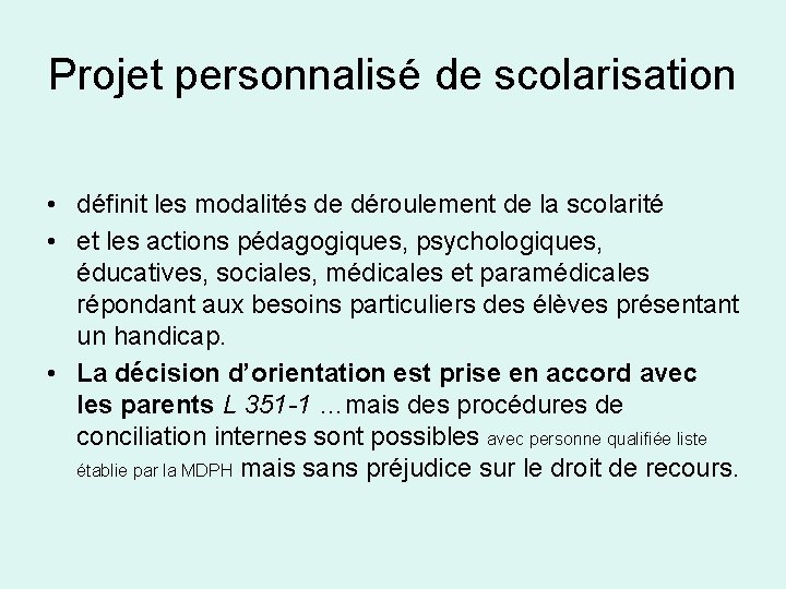 Projet personnalisé de scolarisation • définit les modalités de déroulement de la scolarité •