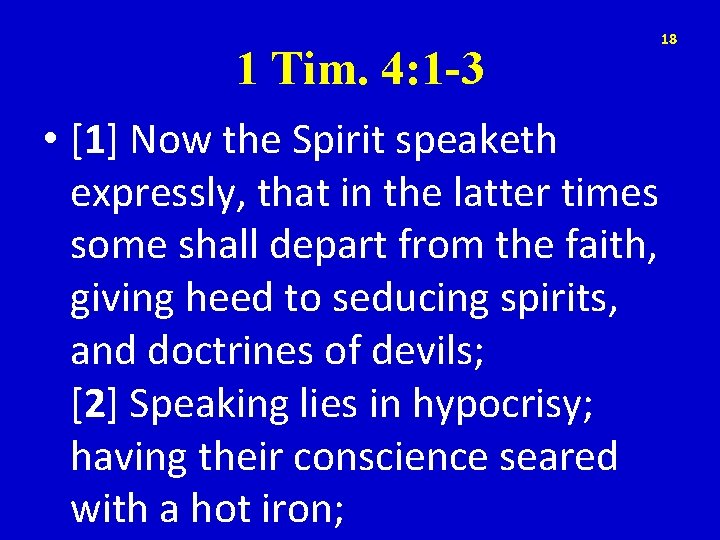 1 Tim. 4: 1 -3 • [1] Now the Spirit speaketh expressly, that in