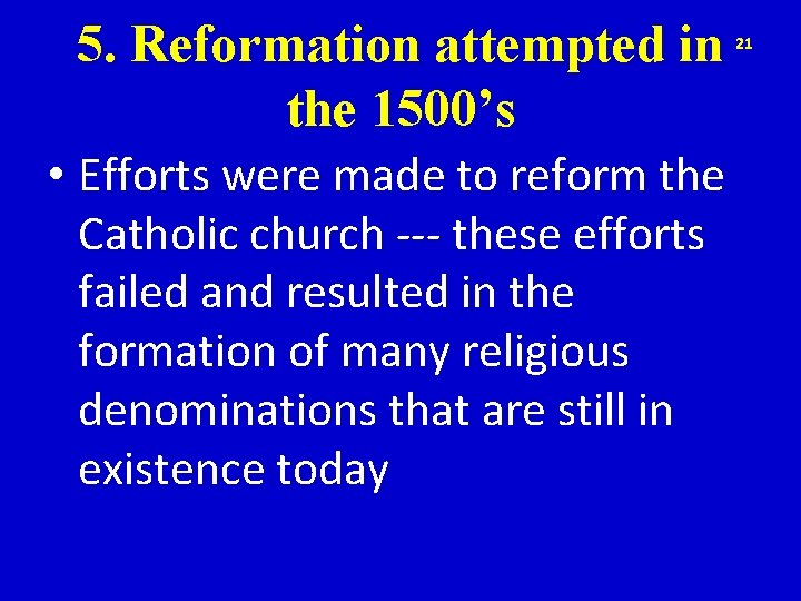 5. Reformation attempted in the 1500’s • Efforts were made to reform the Catholic
