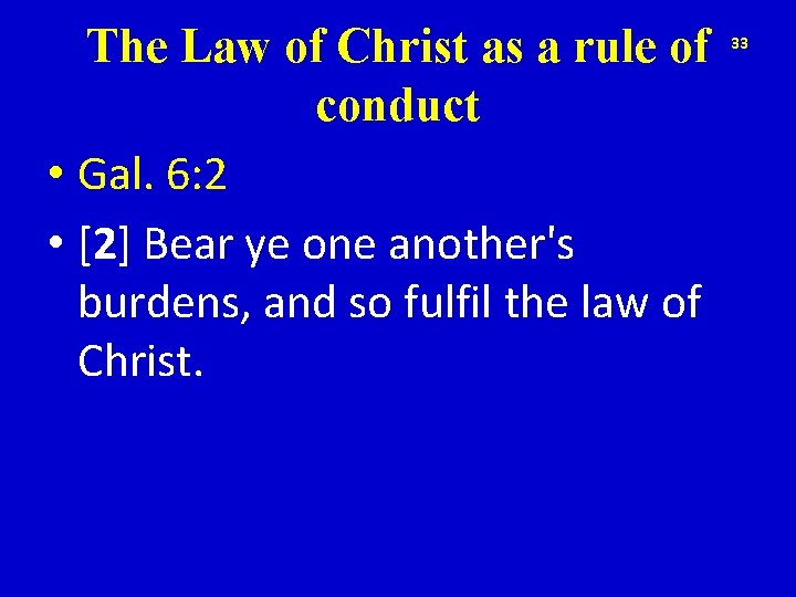 The Law of Christ as a rule of conduct • Gal. 6: 2 •