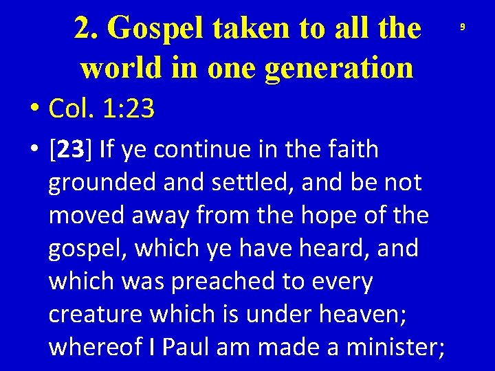 2. Gospel taken to all the world in one generation • Col. 1: 23