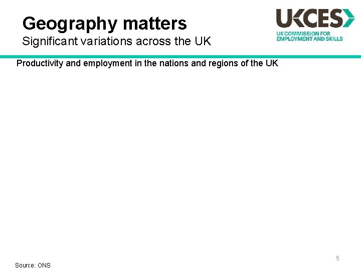 Geography matters Significant variations across the UK Productivity and employment in the nations and