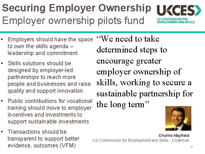 Securing Employer Ownership Employer ownership pilots fund “We need to take determined steps to