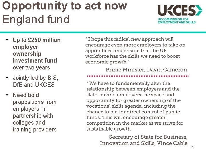 Opportunity to act now England fund • Up to £ 250 million employer ownership