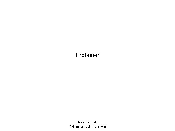Proteiner Petr Dejmek Mat, myter och molekyler 