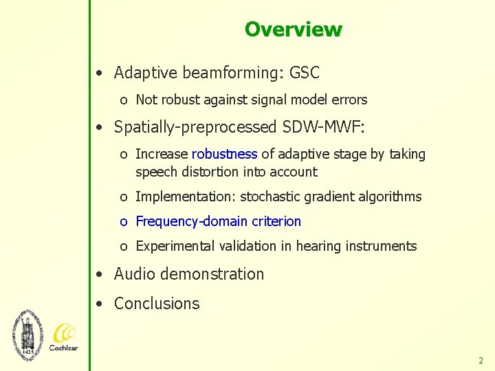 Overview • Adaptive beamforming: GSC o Not robust against signal model errors • Spatially-preprocessed