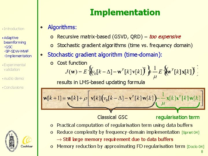 Implementation § Introduction § Adaptive beamforming -GSC -SP-SDW-MWF -Implementation § Experimental • Algorithms: o