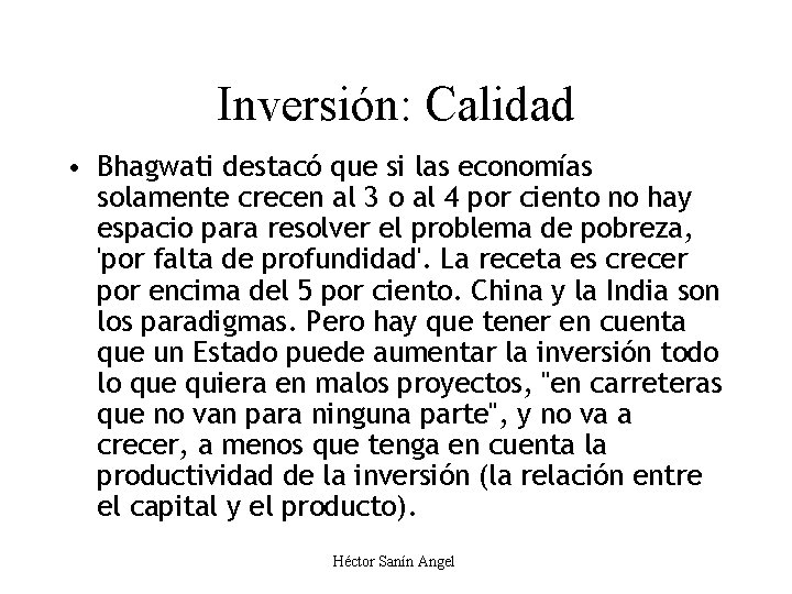 Inversión: Calidad • Bhagwati destacó que si las economías solamente crecen al 3 o