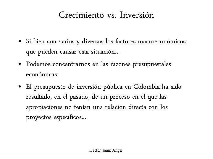 Crecimiento vs. Inversión • Si bien son varios y diversos los factores macroeconómicos que