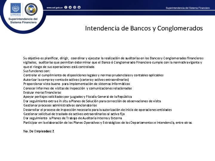 Intendencia de Bancos y Conglomerados Su objetivo es planificar, dirigir, coordinar y ejecutar la