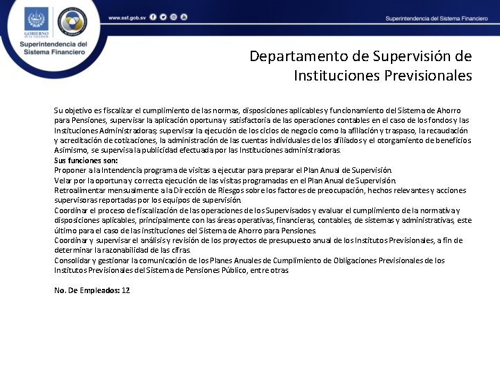 Departamento de Supervisión de Instituciones Previsionales Su objetivo es fiscalizar el cumplimiento de las