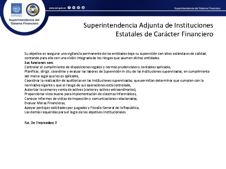 Superintendencia Adjunta de Instituciones Estatales de Carácter Financiero Su objetivo es asegurar una vigilancia