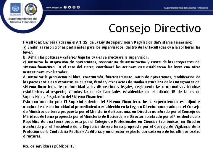 Consejo Directivo Facultades: Las señaladas en el Art. 15 de La Ley de Supervisión
