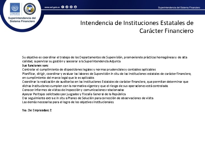 Intendencia de Instituciones Estatales de Carácter Financiero Su objetivo es coordinar el trabajo de
