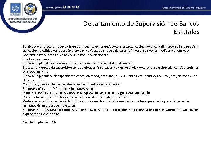 Departamento de Supervisión de Bancos Estatales Su objetivo es ejecutar la supervisión permanente en