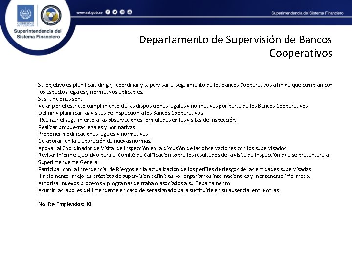 Departamento de Supervisión de Bancos Cooperativos Su objetivo es planificar, dirigir, coordinar y supervisar