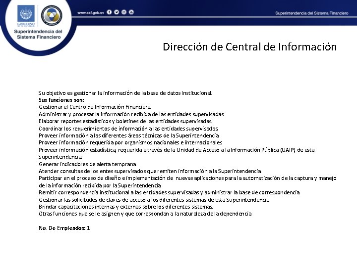 Dirección de Central de Información Su objetivo es gestionar la información de la base