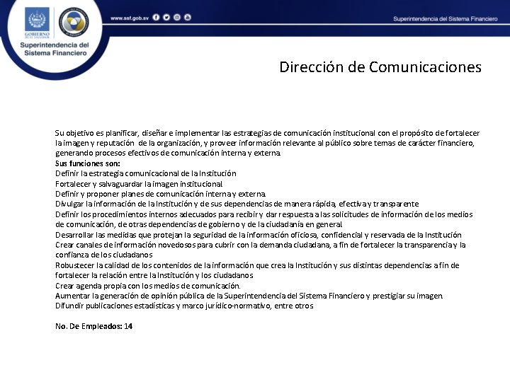 Dirección de Comunicaciones Su objetivo es planificar, diseñar e implementar las estrategias de comunicación