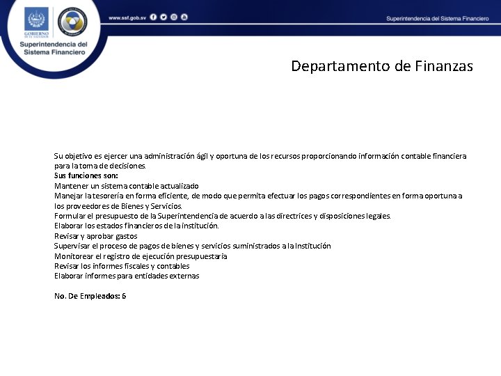 Departamento de Finanzas Su objetivo es ejercer una administración ágil y oportuna de los