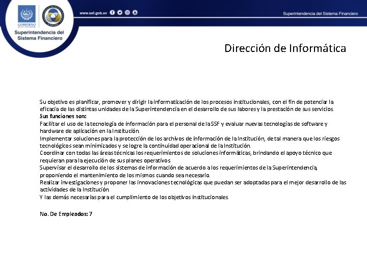 Dirección de Informática Su objetivo es planificar, promover y dirigir la informatización de los