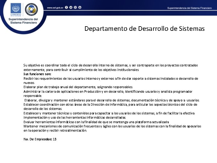 Departamento de Desarrollo de Sistemas Su objetivo es coordinar todo el ciclo de desarrollo