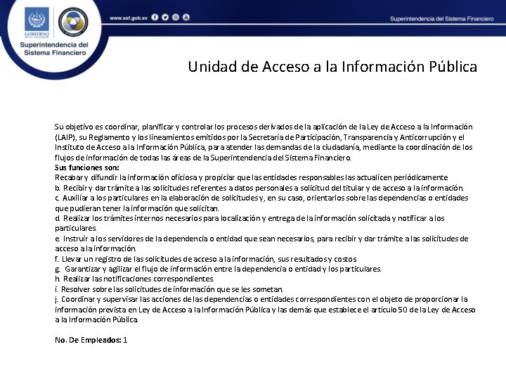 Unidad de Acceso a la Información Pública Su objetivo es coordinar, planificar y controlar