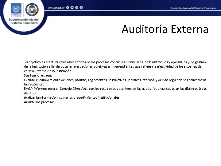 Auditoría Externa Su objetivo es efectuar revisiones críticas de los procesos contables, financieros, administrativos