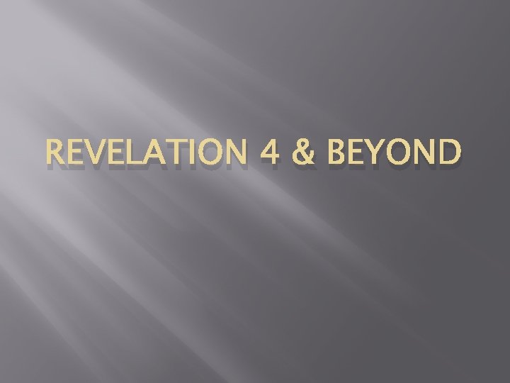 REVELATION 4 & BEYOND 
