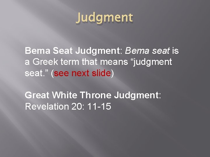 Judgment Bema Seat Judgment: Bema seat is a Greek term that means “judgment seat.