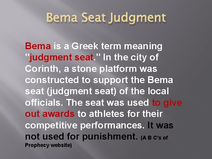 Bema Seat Judgment Bema is a Greek term meaning "judgment seat. " In the